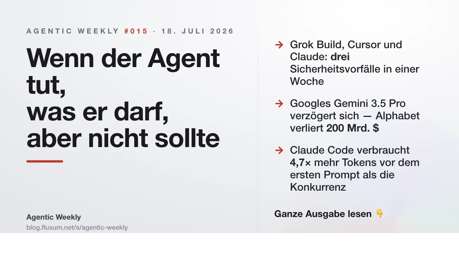 Agentic Weekly #015: Wenn der Agent tut, was er darf, aber nicht sollte