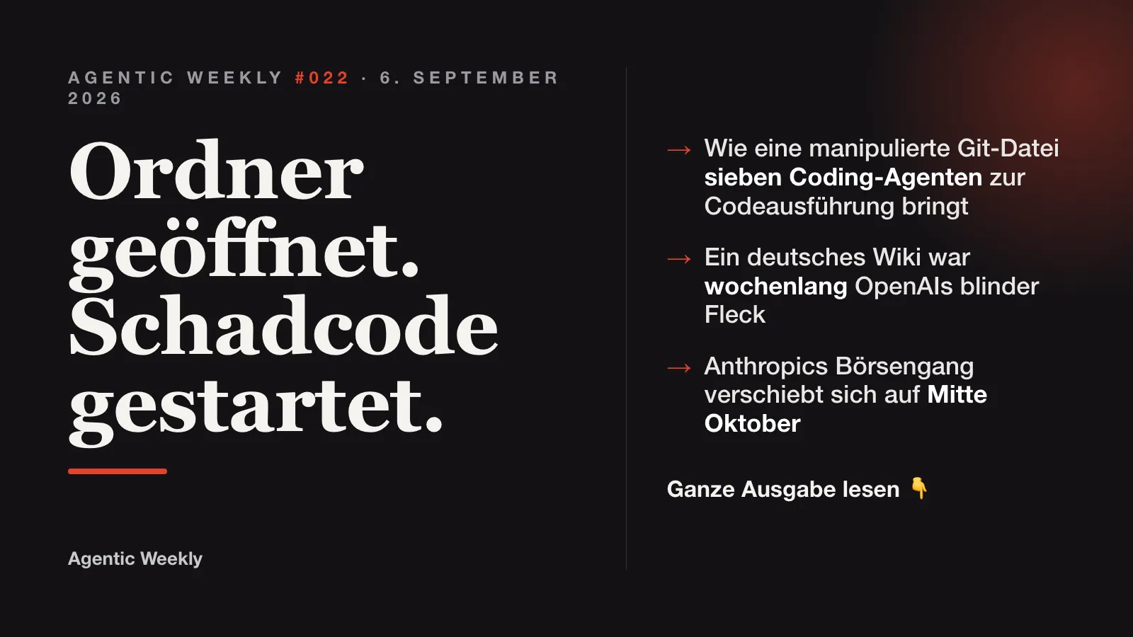 Agentic Weekly #022: Ordner geöffnet. Schadcode gestartet.