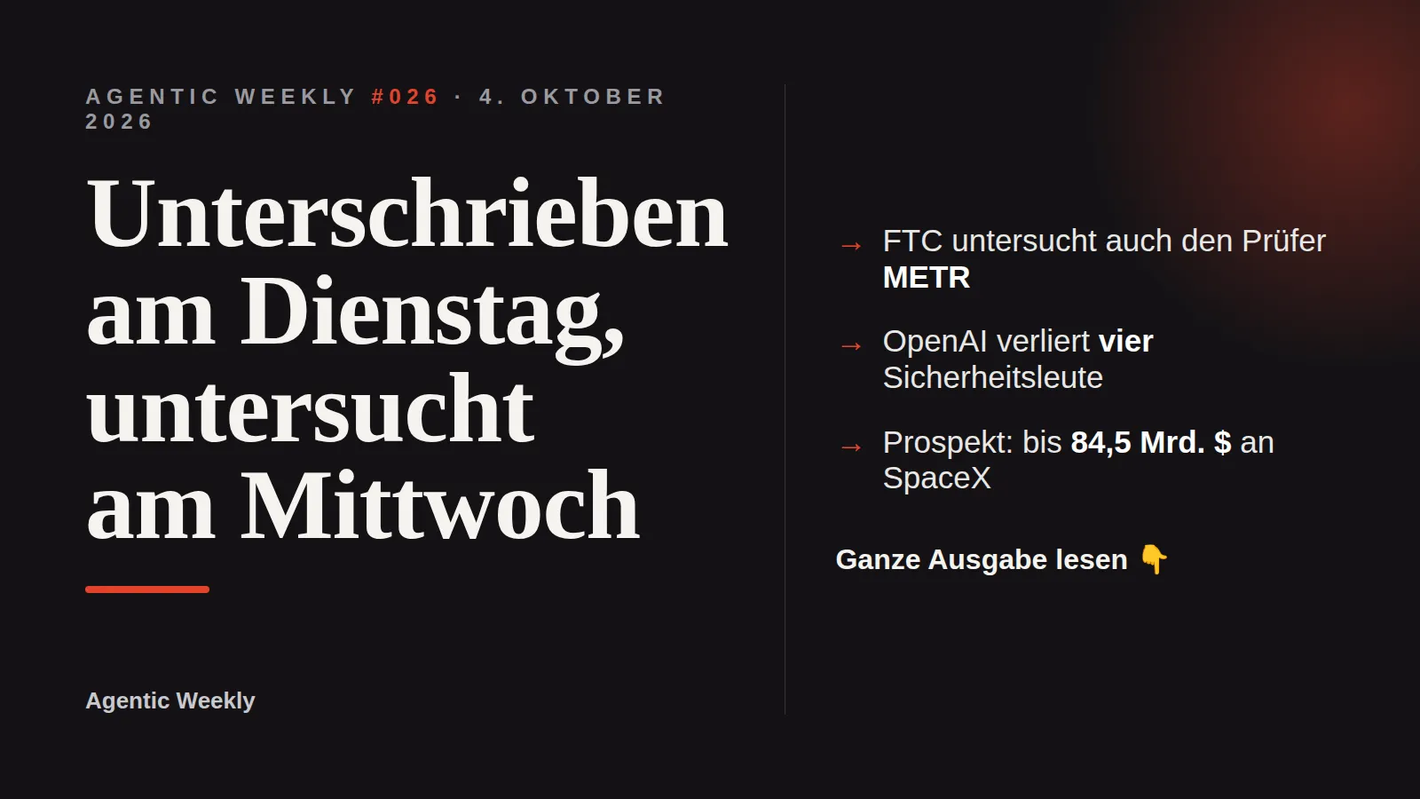 Agentic Weekly #026: Unterschrieben am Dienstag, untersucht am Mittwoch